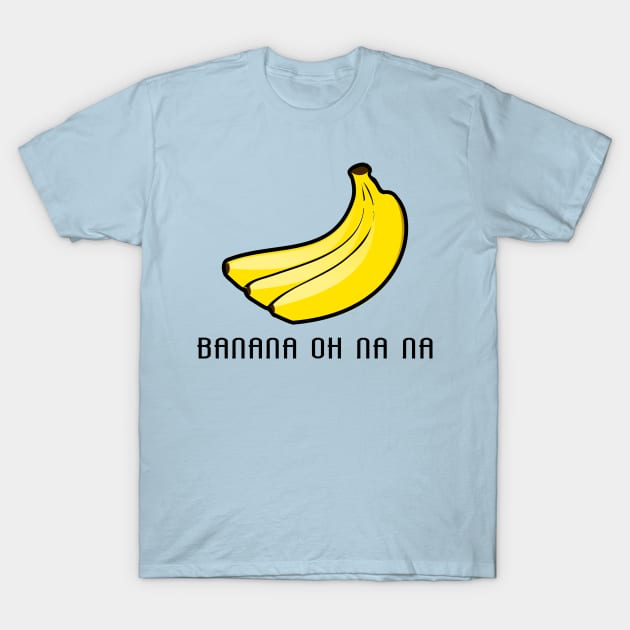 Banana oh na na T-Shirt by Mandz11